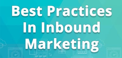 Best Practices In Inbound Marketing Best Practices In Inbound Marketing