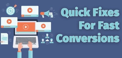 10 Quick Fixes To Start Getting Conversions Fast