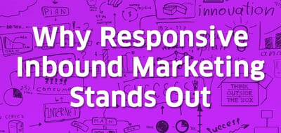 What Makes Responsive Inbound Marketing So Different Than Their Competitors?