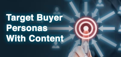 Building Content For Targeted Buyer Personas