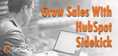 How HubSpot Sidekick Can Help Grow Your Sales