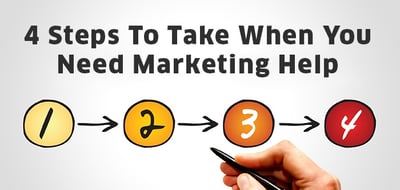 4_Steps_To_Take_When_You_Need_Marketing_Help.jpg