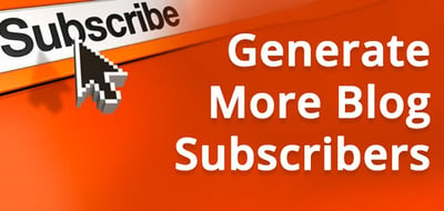 Generate More Blog Subscribers
