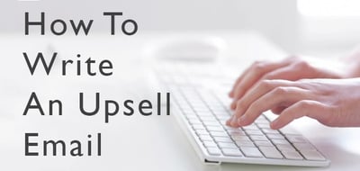 How_To_Write_An_Upsell_Email.jpg