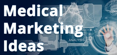 Medical Marketing Ideas