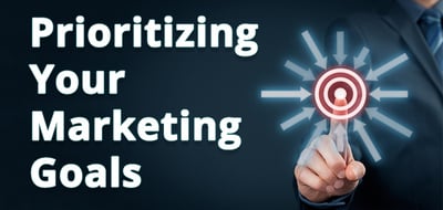 Prioritizing Your Marketing Goals