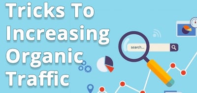 7 Tricks To Increasing Organic Traffic.