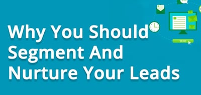 Segment and Nurture Your Leads