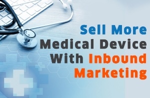 medical device, medical devices, healthcare, inbound marketing
