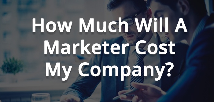 How Much Will A Marketer Cost My Company_.jpg